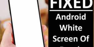 Android White Screen of Death Issue