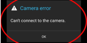 fix "Can’t Connect to the Camera" Issue