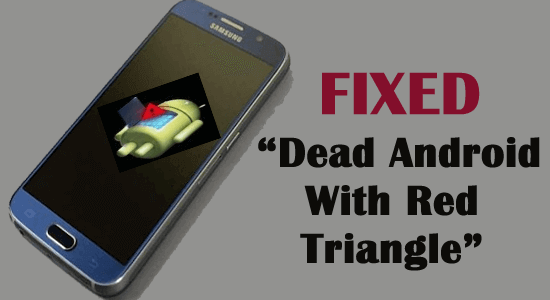 Dead Android with Red Triangle Issue