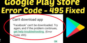 Play Store Error 495