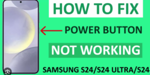 fix Samsung Galaxy S24 Power Button Not Working Issue