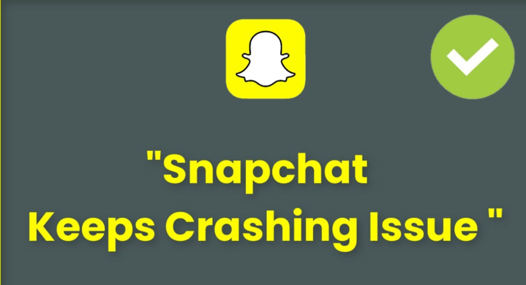 Snapchat Keeps Crashing Issue