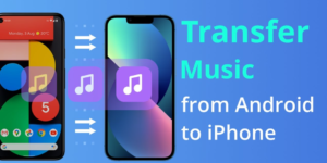 Transfer Music from Android to iPhone