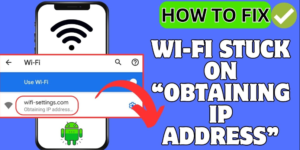 Wi-Fi stuck on Obtaining IP Address Issue