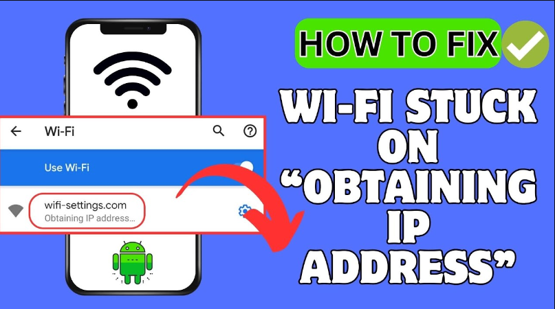 Wi-Fi stuck on Obtaining IP Address Issue