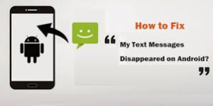 How to Fix Text Messages Disappeared Issue on Android