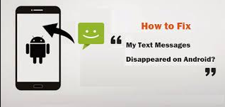 How to Fix Text Messages Disappeared Issue on Android