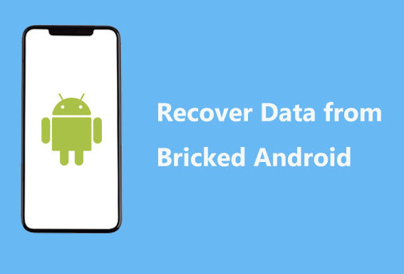 Recover Lost Data from Bricked Android Phone