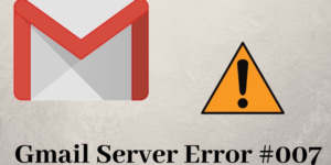 Gmail Error Code 007