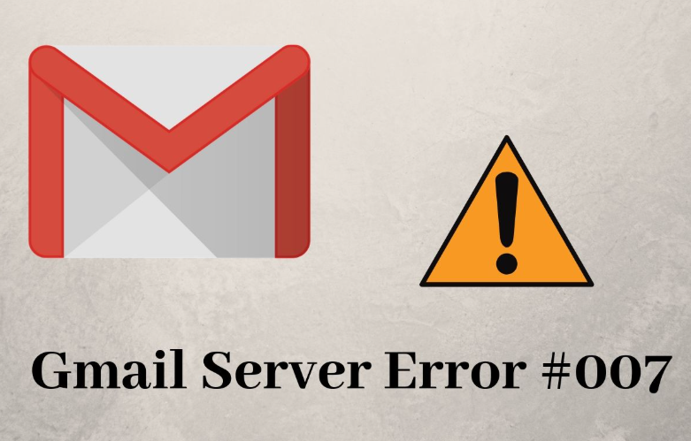 Gmail Error Code 007