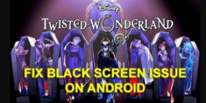 Twisted Wonderland Black Screen Issue