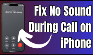 iPhone Sound Not Working Issue During Calls