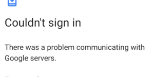 Problem Communicating with Google Servers