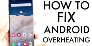 Android Smartphone Overheating Problem