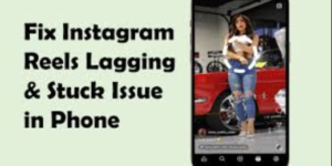 Instagram Reels Lagging on Samsung Issue