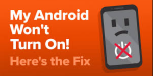 Android Phone Won't Turn On Issue