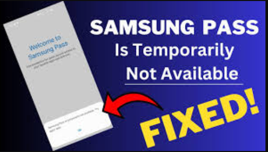 Samsung Pass Is Temporarily Not Available Issue